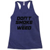 don't smoke shit weed Racerback Tank