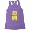less people, more cats Racerback Tank