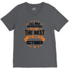 All Men Created Equal But The Best Born In October V-Neck Tee