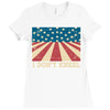 I Don't Kneel Ladies Fitted T-Shirt