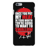 once you stick my meat in your mouth you're going to want to swallow g iPhone 6 Plus/6s Plus Case