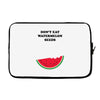 Don't Eat Watermelon Seeds Laptop sleeve