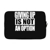 giving up is not an option Laptop sleeve