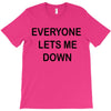 everyone lets me down T-Shirt