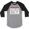 gangster rap made me do it 3/4 Sleeve Shirt