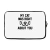 my cat was right Laptop sleeve