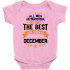 All Men Created Equal But The Best Born In December Baby Onesie
