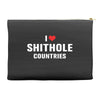 I Love Shithole Countries Accessory Pouches