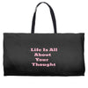 life is all Weekender Totes