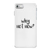 why not now iPhone 7 Case