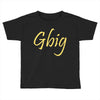 gbig Toddler T-shirt