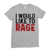 I WOULD LIKE TO RAGE Ladies Fitted T-Shirt