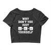 Why Don't You Just Ctrl Alt Del Yourself Crop Top