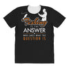 fishing is the answer! All Over Women's T-shirt