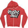you got this Zipper Hoodie