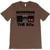 remember the 80's T-Shirt