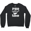 pho sho Crewneck Sweatshirt