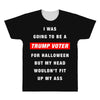 i was going to be a trump voter for halloween but my head wouldn't fit All Over Men's T-shirt