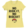 no risk it, no biscuit Ladies Fitted T-Shirt