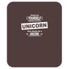 be yourself unless you can be a unicorn Mousepad