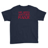 we need another plague Youth Tee
