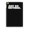 just do nothing iPad Mini 4