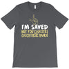 but you can still catch these hands T-Shirt