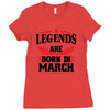 Legends Are Born In March Ladies Fitted T-Shirt