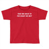 Take Me Back To The Night We Met Toddler T-shirt