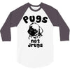 pugs not drugs 3/4 Sleeve Shirt