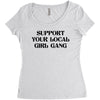 Support Your Local Girl Gang Women's Triblend Scoop T-shirt