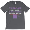 i crochet so i don't choke people save a life, send yarn T-Shirt