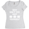 Why Don't You Just Ctrl Alt Del Yourself Women's Triblend Scoop T-shirt