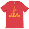 i'm a keeper T-Shirt