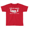 life short smile advice wisdom Toddler T-shirt