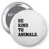 Be Kind To Animals Pin-back button