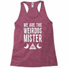 we are the weirdos mister Racerback Tank