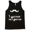 mustache u a question Tank Top