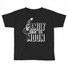 Family Trip To Moon Toddler T-shirt