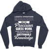 logistic operator manager we do precision guess work based on unreliab Zipper Hoodie