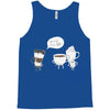 coffee that's always late Tank Top