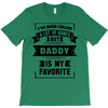 I've Been Called A Lot Of Names But Daddy Is My Favorite T-Shirt