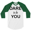 dare to be you 3/4 Sleeve Shirt