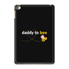 Daddy to Bee Baby Girl iPad Mini 4