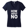 how about no Women's V-Neck T-Shirt