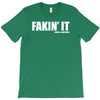 fakin' it T-Shirt
