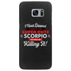 i never dreamed i'd grow up to be a super cute scorpio but here i am k Samsung Galaxy S7 Edge