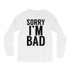 sorry i'm bad Long Sleeve Shirts