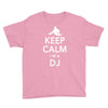 keep calm i'm a dj   mens funny Youth Tee