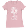 i make vegan look good Ladies Fitted T-Shirt